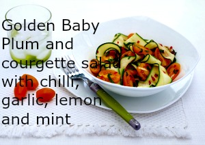 Golden Baby Plum and courgette salad with chilli, garlic, lemon and mint